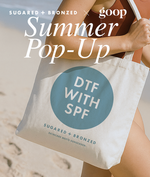 goop x SUGARED + BRONZED Pop Up Los Angeles July 26